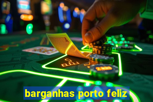 barganhas porto feliz